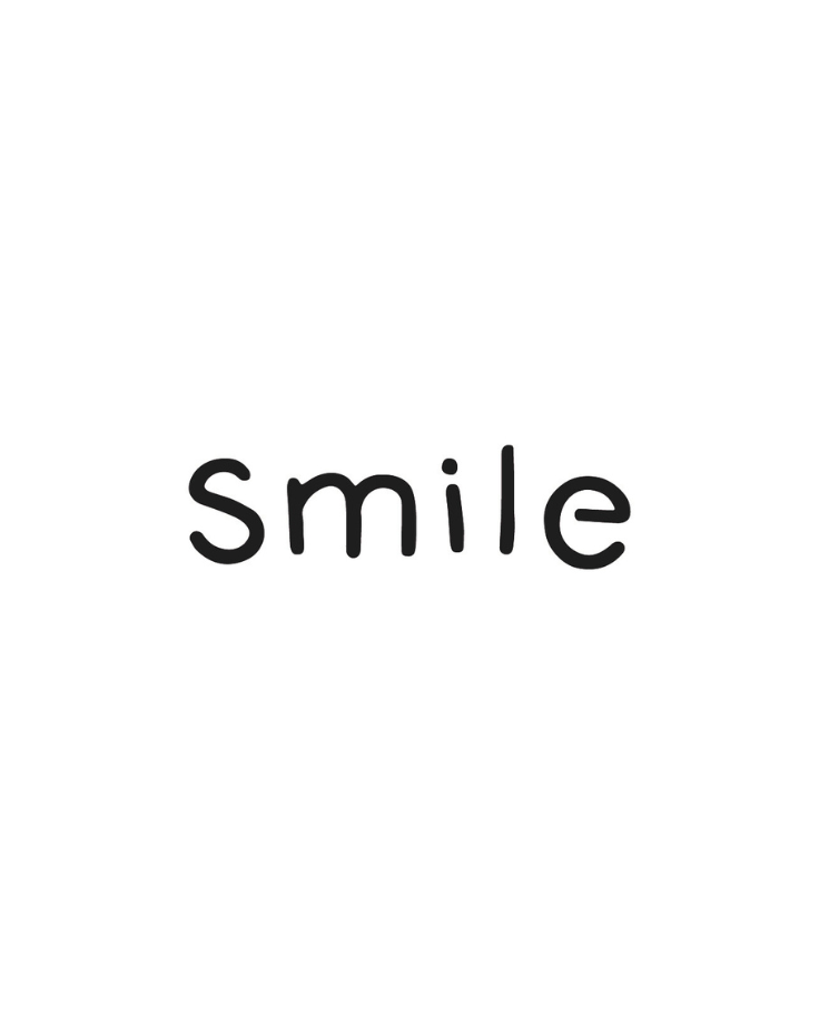 Smile.